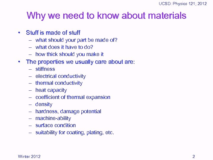 UCSD: Physics 121; 2012 Why we need to know about materials • Stuff is