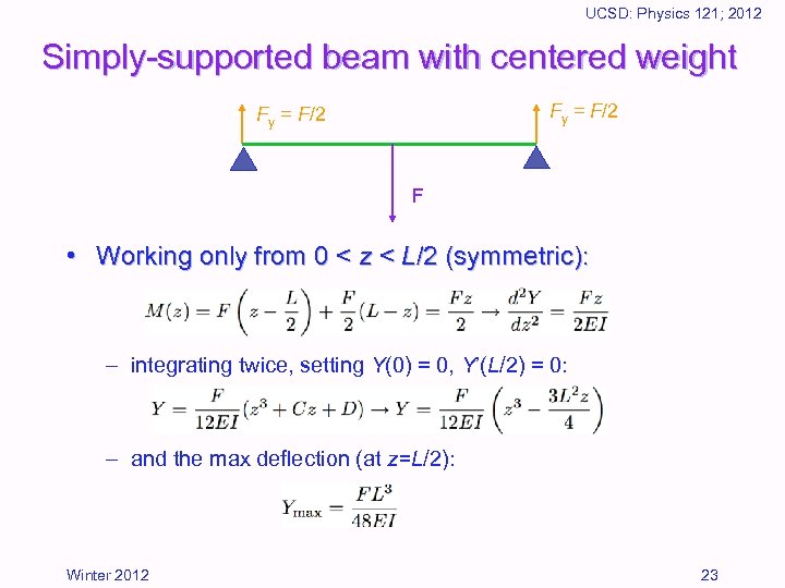 UCSD: Physics 121; 2012 Simply-supported beam with centered weight Fy = F/2 F •