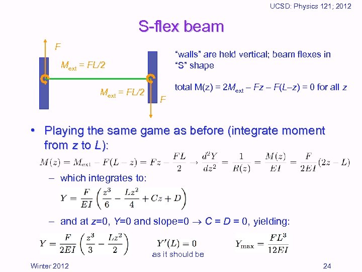 UCSD: Physics 121; 2012 S-flex beam F “walls” are held vertical; beam flexes in