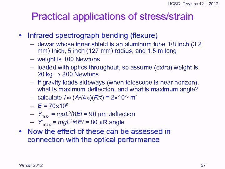 UCSD: Physics 121; 2012 Practical applications of stress/strain • Infrared spectrograph bending (flexure) –