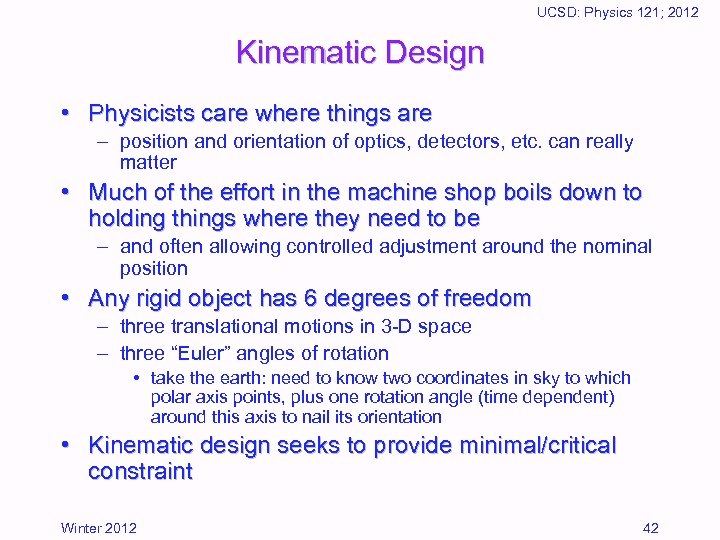 UCSD: Physics 121; 2012 Kinematic Design • Physicists care where things are – position