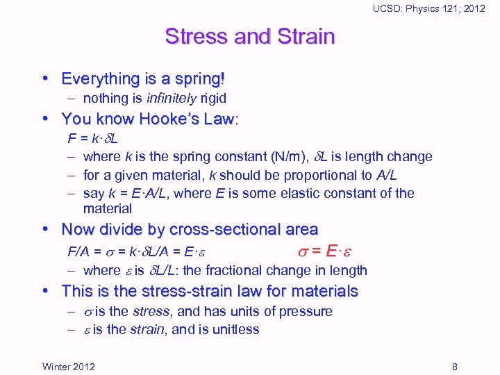 UCSD: Physics 121; 2012 Stress and Strain • Everything is a spring! – nothing