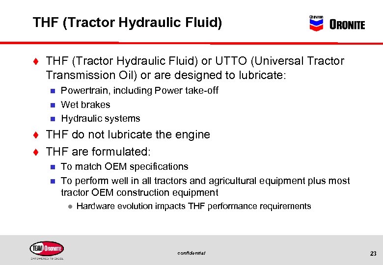 THF (Tractor Hydraulic Fluid) t THF (Tractor Hydraulic Fluid) or UTTO (Universal Tractor Transmission