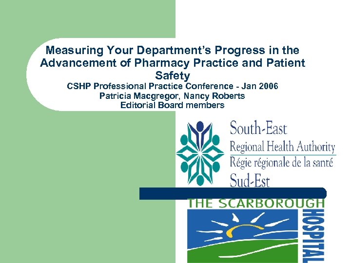 Measuring Your Department’s Progress in the Advancement of Pharmacy Practice and Patient Safety CSHP