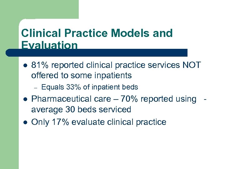 Clinical Practice Models and Evaluation l 81% reported clinical practice services NOT offered to