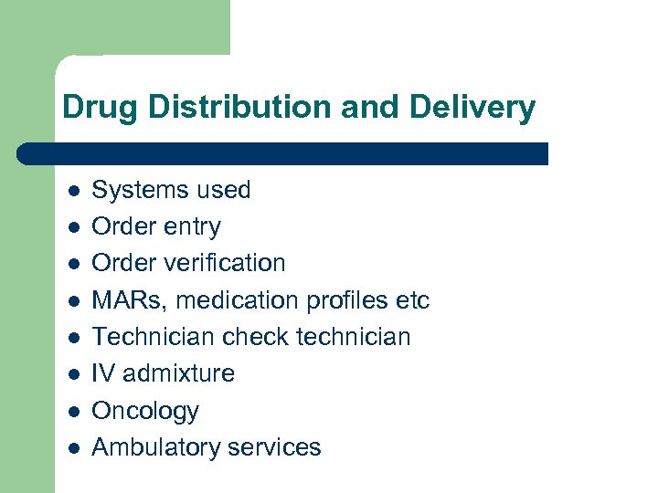 Drug Distribution and Delivery l l l l Systems used Order entry Order verification