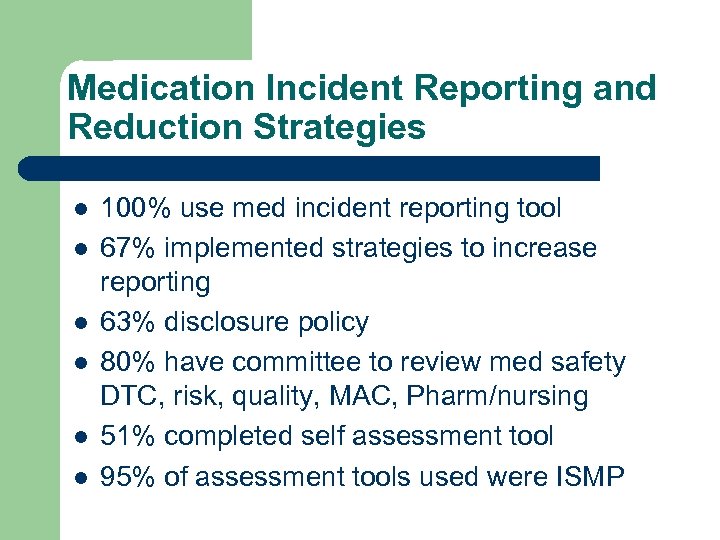 Medication Incident Reporting and Reduction Strategies l l l 100% use med incident reporting