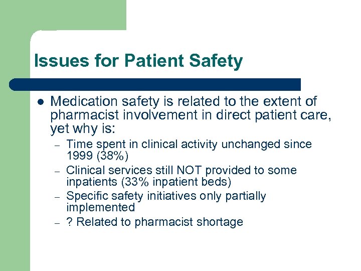 Issues for Patient Safety l Medication safety is related to the extent of pharmacist