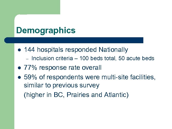 Demographics l 144 hospitals responded Nationally – l l Inclusion criteria – 100 beds