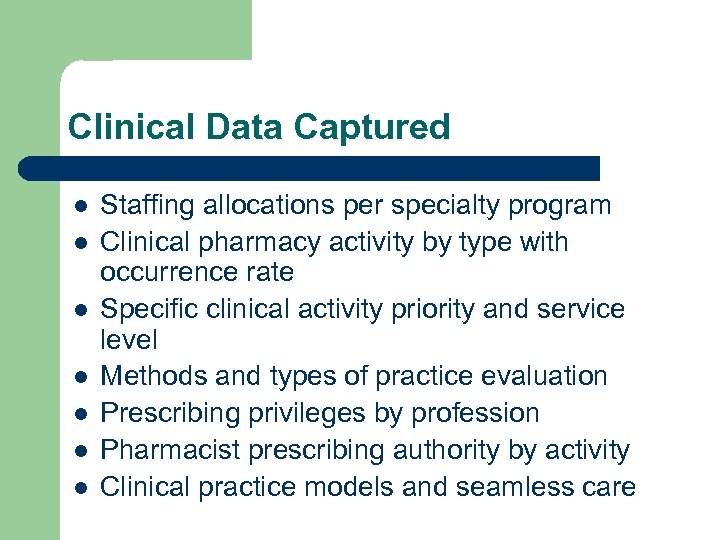 Clinical Data Captured l l l l Staffing allocations per specialty program Clinical pharmacy