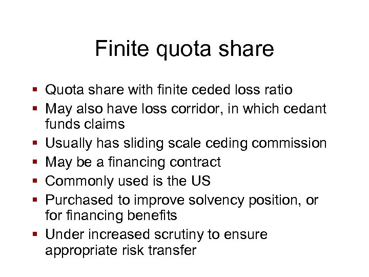 Finite quota share § Quota share with finite ceded loss ratio § May also