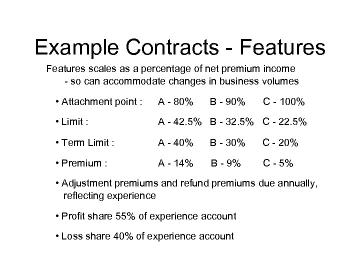 Example Contracts - Features scales as a percentage of net premium income - so