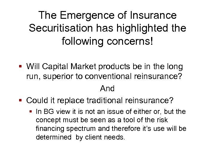 The Emergence of Insurance Securitisation has highlighted the following concerns! § Will Capital Market