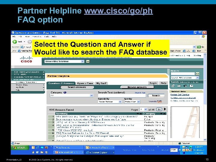 Partner Helpline www. cisco/go/ph FAQ option Select the Question and Answer if Would like