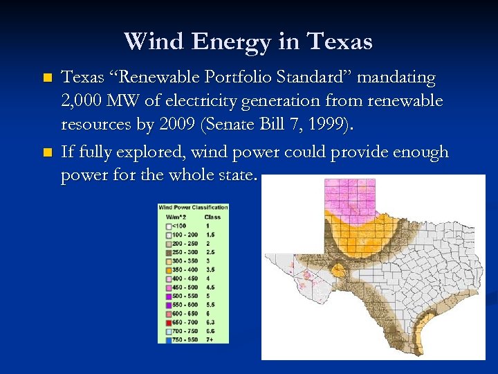 Wind Energy in Texas n n Texas “Renewable Portfolio Standard” mandating 2, 000 MW