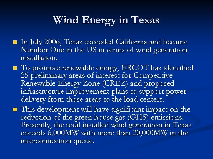 Wind Energy in Texas n n n In July 2006, Texas exceeded California and