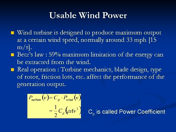 Usable Wind Power n n n Wind turbine is designed to produce maximum output