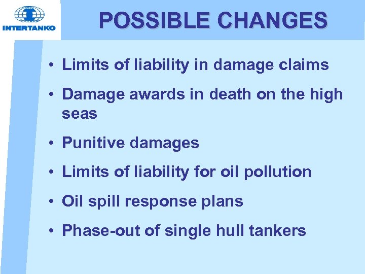 POSSIBLE CHANGES • Limits of liability in damage claims • Damage awards in death