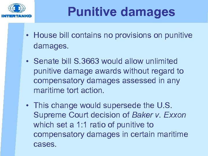 Punitive damages • House bill contains no provisions on punitive damages. • Senate bill