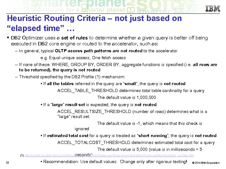 Heuristic Routing Criteria – not just based on “elapsed time” … DB 2 Optimizer