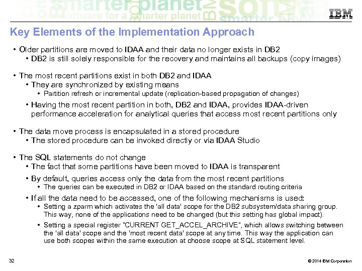 Key Elements of the Implementation Approach • Older partitions are moved to IDAA and