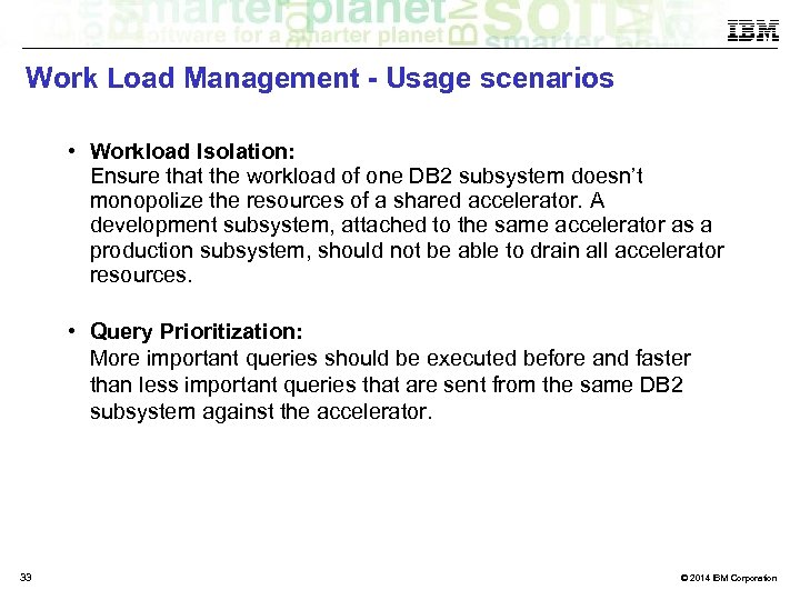 Work Load Management - Usage scenarios • Workload Isolation: Ensure that the workload of