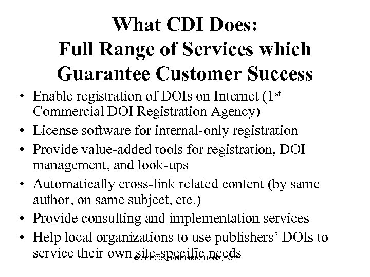 What CDI Does: Full Range of Services which Guarantee Customer Success • Enable registration