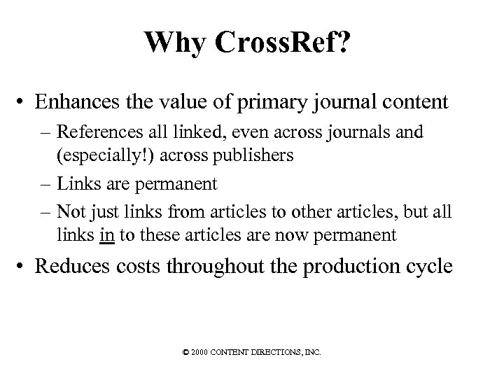 Why Cross. Ref? • Enhances the value of primary journal content – References all