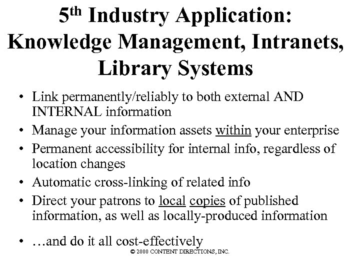 th 5 Industry Application: Knowledge Management, Intranets, Library Systems • Link permanently/reliably to both