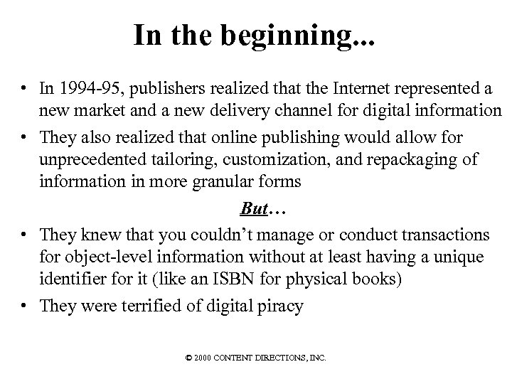 In the beginning. . . • In 1994 -95, publishers realized that the Internet