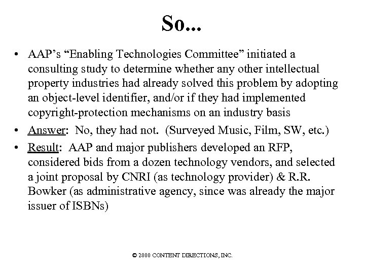 So. . . • AAP’s “Enabling Technologies Committee” initiated a consulting study to determine