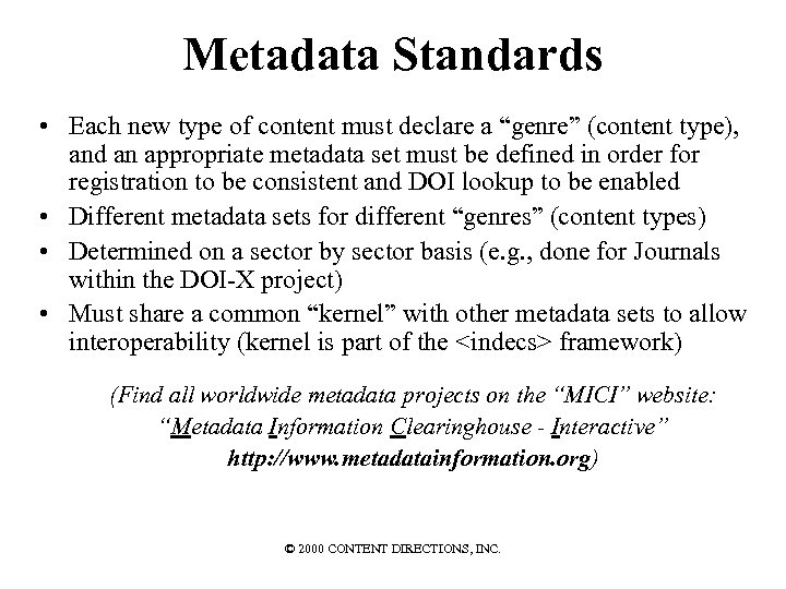 Metadata Standards • Each new type of content must declare a “genre” (content type),