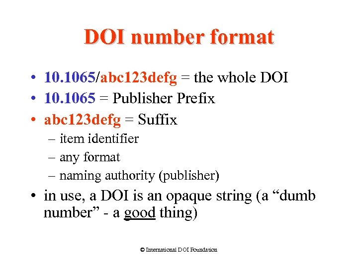 DOI number format • 10. 1065/abc 123 defg = the whole DOI • 10.