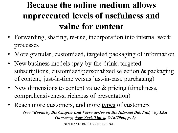 Because the online medium allows unprecented levels of usefulness and value for content •