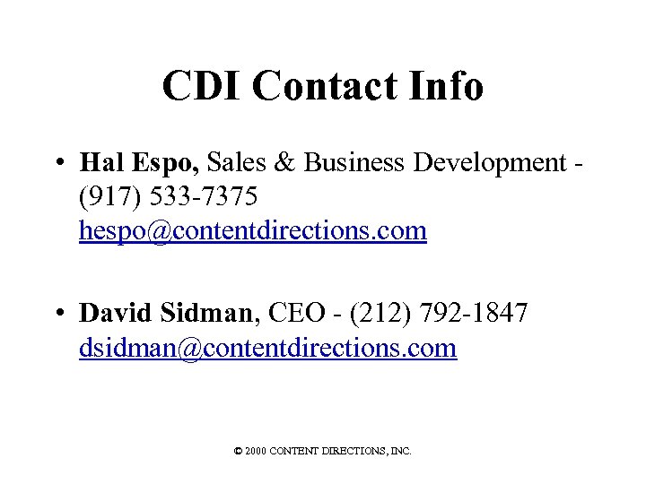 CDI Contact Info • Hal Espo, Sales & Business Development (917) 533 -7375 hespo@contentdirections.