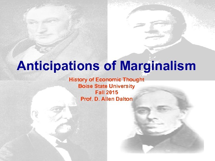 Anticipations of Marginalism History of Economic Thought Boise State University Fall 2015 Prof. D.