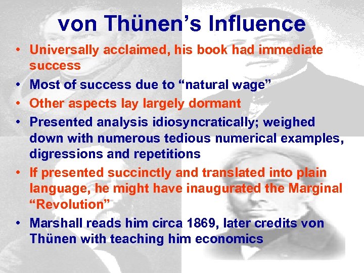 von Thünen’s Influence • Universally acclaimed, his book had immediate success • Most of