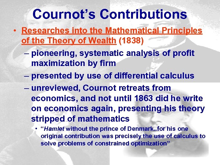 Cournot’s Contributions • Researches into the Mathematical Principles of the Theory of Wealth (1838)