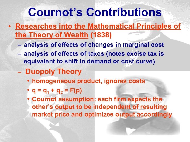 Cournot’s Contributions • Researches into the Mathematical Principles of the Theory of Wealth (1838)