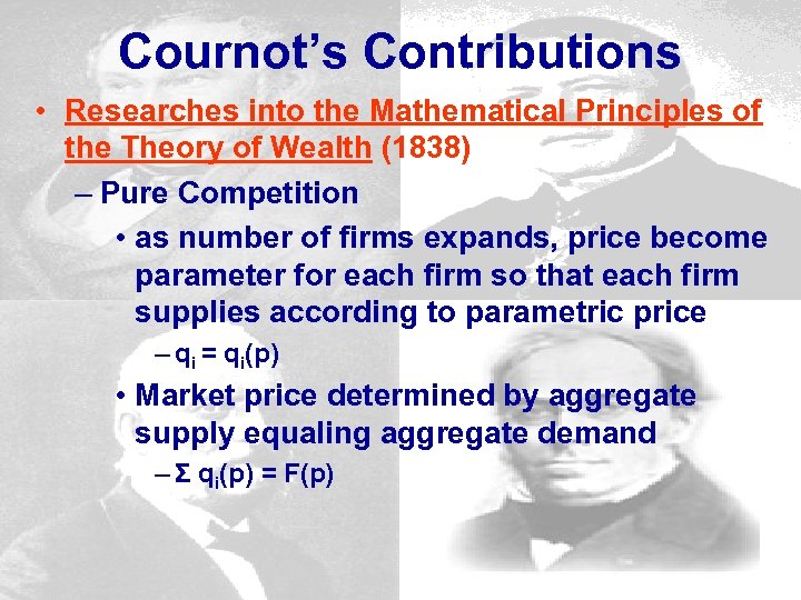 Cournot’s Contributions • Researches into the Mathematical Principles of the Theory of Wealth (1838)