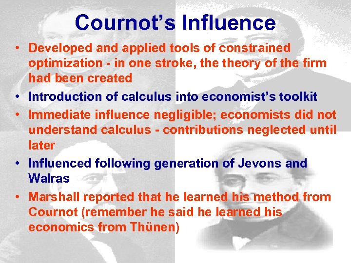 Cournot’s Influence • Developed and applied tools of constrained optimization - in one stroke,