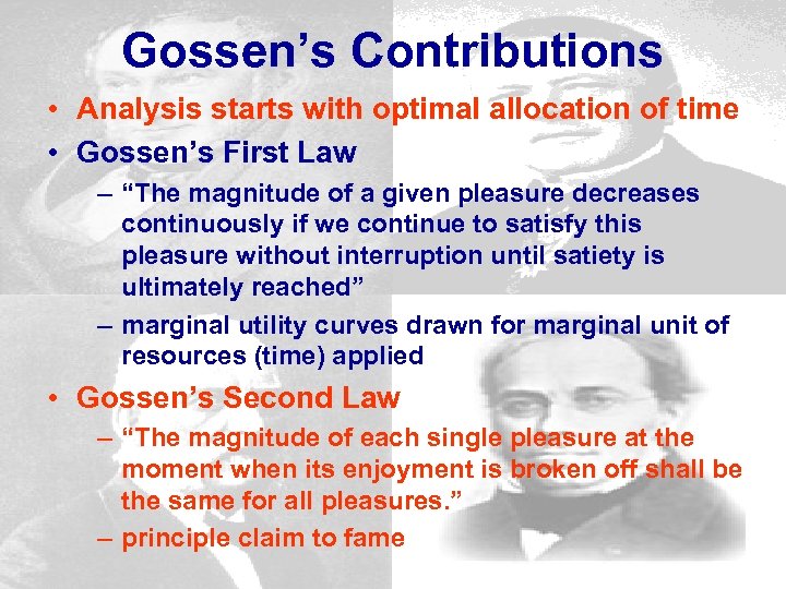 Gossen’s Contributions • Analysis starts with optimal allocation of time • Gossen’s First Law