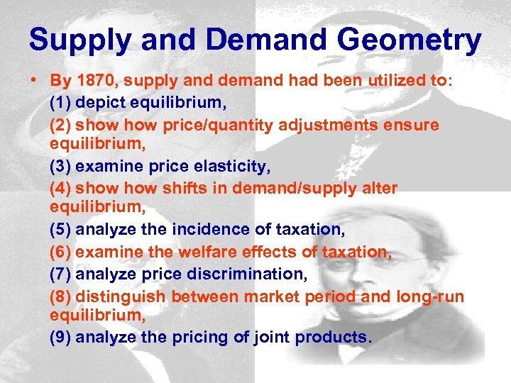 Supply and Demand Geometry • By 1870, supply and demand had been utilized to: