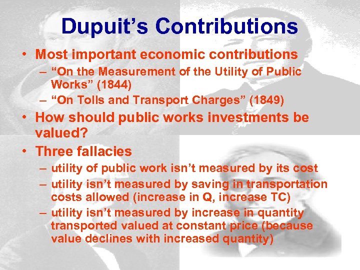Dupuit’s Contributions • Most important economic contributions – “On the Measurement of the Utility