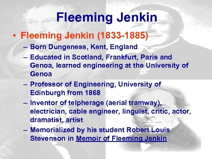 Fleeming Jenkin • Fleeming Jenkin (1833 -1885) – Born Dungeness, Kent, England – Educated