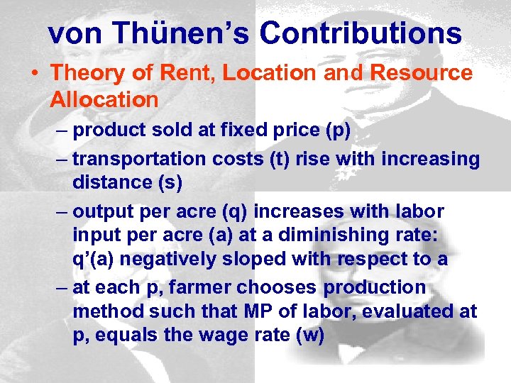 von Thünen’s Contributions • Theory of Rent, Location and Resource Allocation – product sold