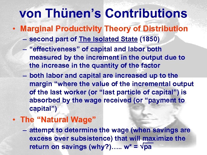 von Thünen’s Contributions • Marginal Productivity Theory of Distribution – second part of The
