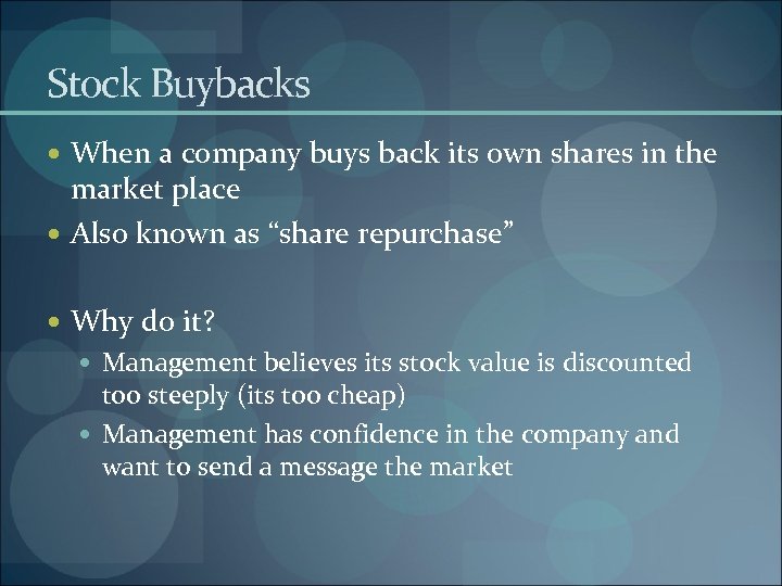 Stock Buybacks When a company buys back its own shares in the market place