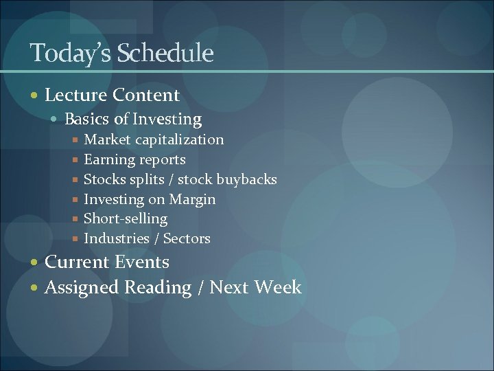 Today’s Schedule Lecture Content Basics of Investing Market capitalization Earning reports Stocks splits /