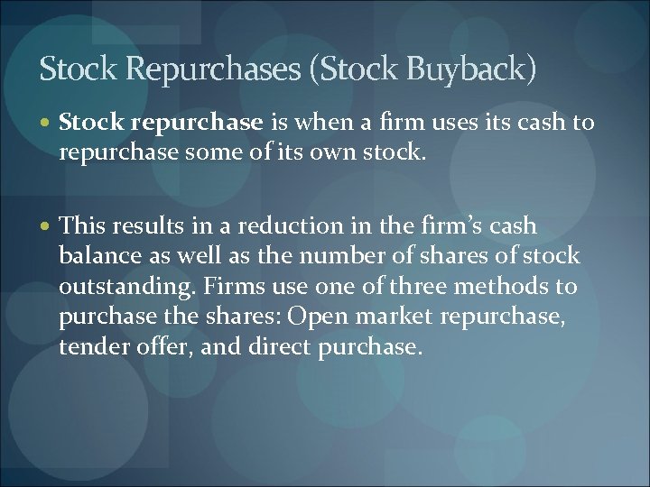 Stock Repurchases (Stock Buyback) Stock repurchase is when a firm uses its cash to